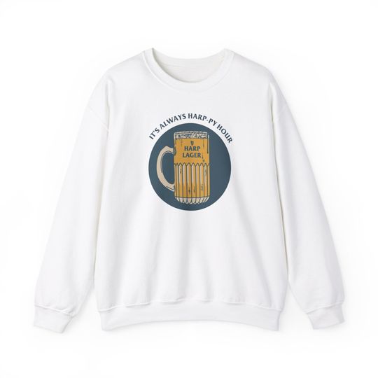 Discover Always Harp-py Hour Irish Beer Sweatshirt