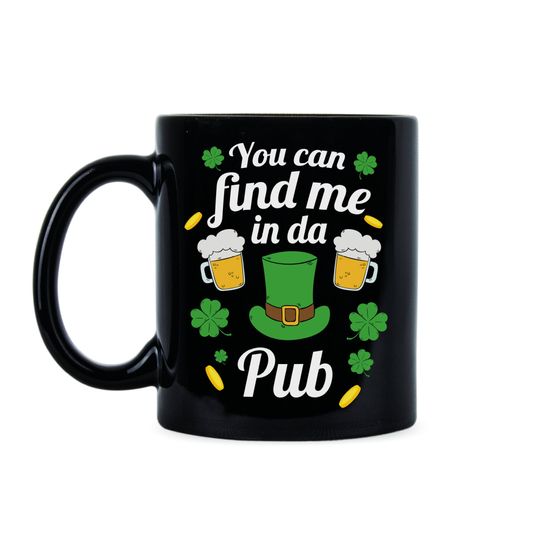 Discover St Patricks Day St Patricks Day Mug You Can Find Me In Da Pub Irish Mug