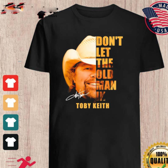 Discover Toby Keith Don’t Let The Old Man In Signature T Shirt