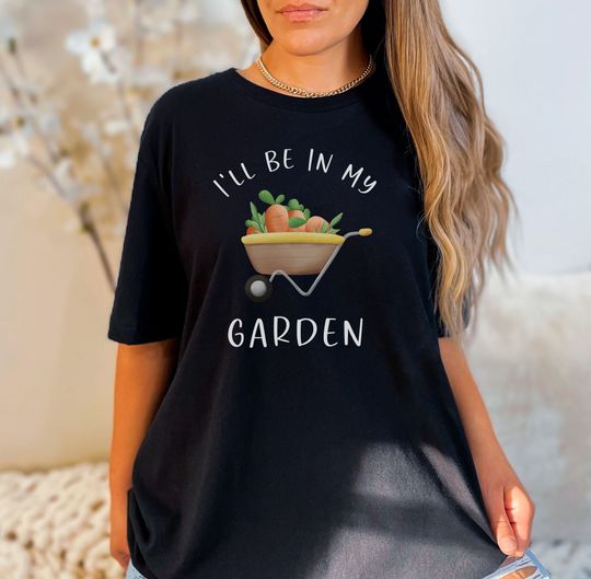 Discover I'll Be in My Garden T-shirt, Vegetable Gardening Shirt Gift for Gardening Lover Shirt