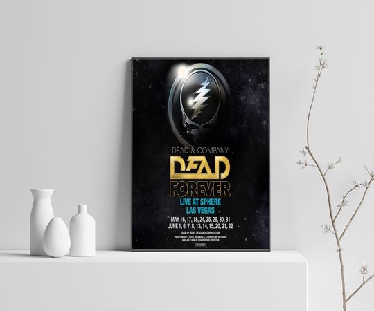 Discover Dead And Company Dead Forever Live At Sphere Las Vegas May And June 2024 Poster
