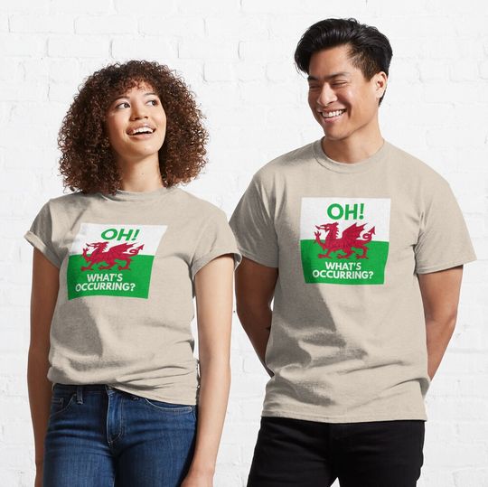 Discover Oh! What's Occurring Funny Welsh Dragon T-Shirt