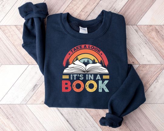Discover Take a Look it's in a Book Sweatshirt, Book Lover Sweatshirt