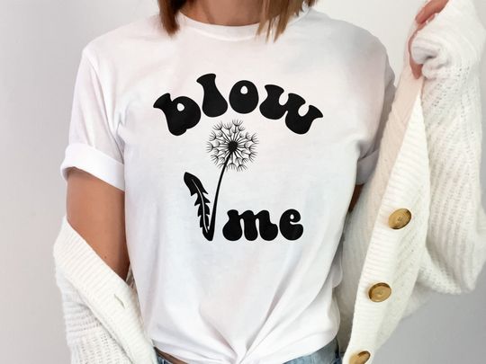 Discover Blow Me Dandelion Funny Flower Pun T-Shirt
