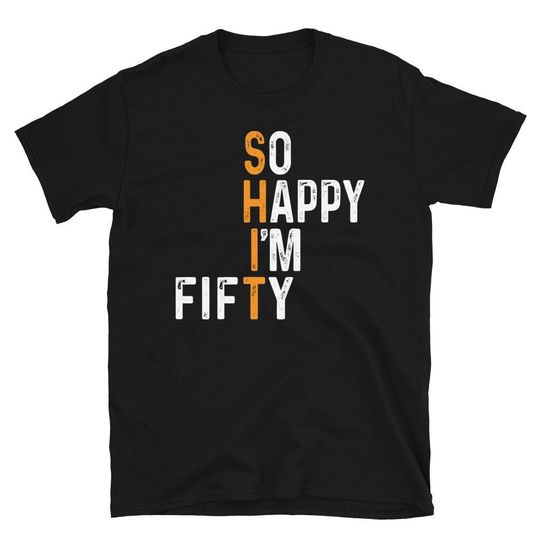 Discover So Happy I'm Fifty - 50th Birthday Shirt