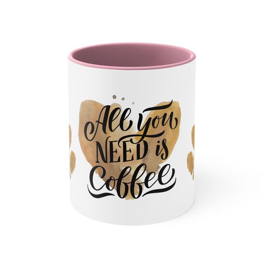 Discover All You Need Is Coffee Accent Coffee Mug