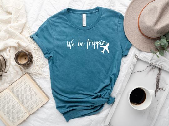 Discover We Be Trippin Shirt, Vacation Shirt, Adventure Shirt, Vacay Mode Shirt