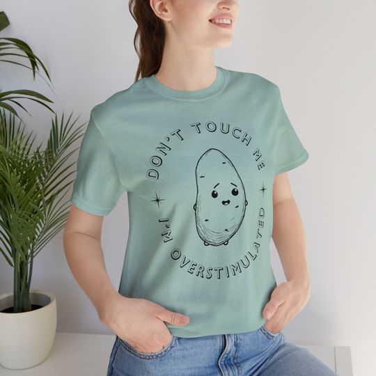 Discover Don't Touch Me I'm Overstimulated Potato T-Shirt