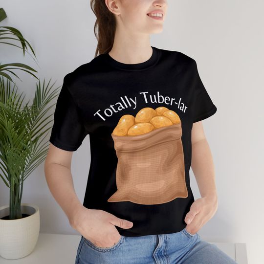 Discover Totally Tuber-lar Potato Silly T-Shirt