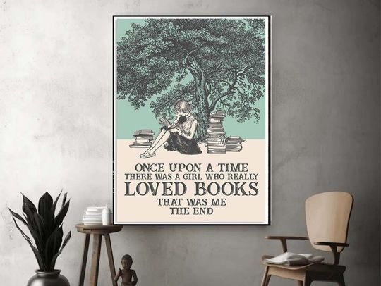 Discover Once Upon A Time There Was A Girl Who Really Loved Books That Was Me The End Poster