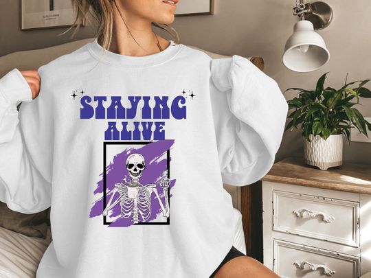 Discover Staying Alive Sweatshirt, Trendy Coffee Sweatshirt