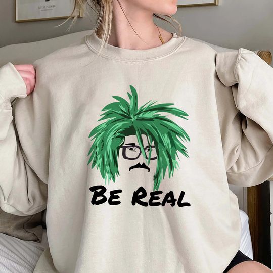 Discover Be Real Sweatshirt,  Funny Meme Sweatshirt, Funny Quote Sweatshirt