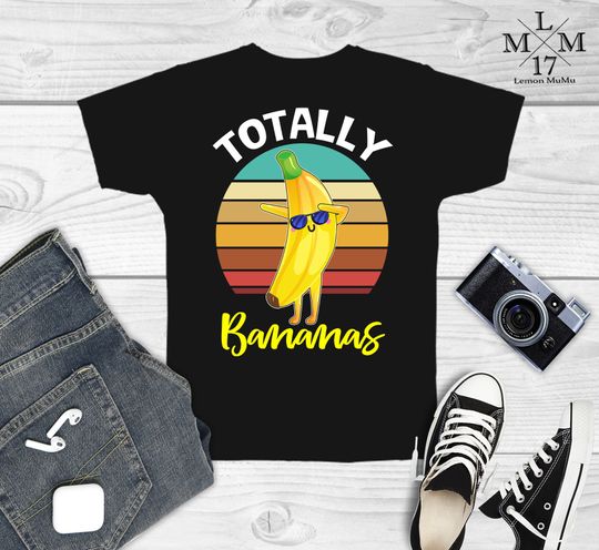 Discover Totally Bananas, Funny Banana TShirt, Fun Banana Gift