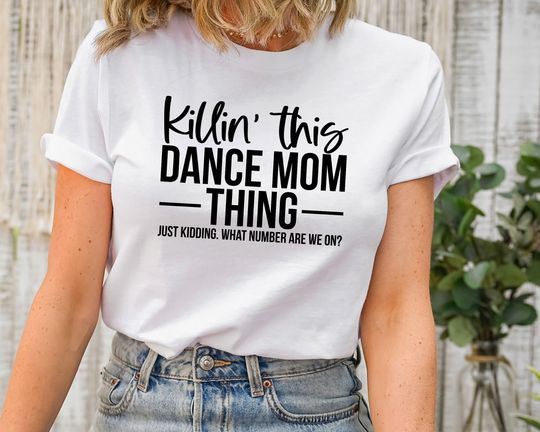 Discover Killin' This Dance Mom Thing T-Shirt, Cool Dancing Shirt, Funny Dance Mom Gifts