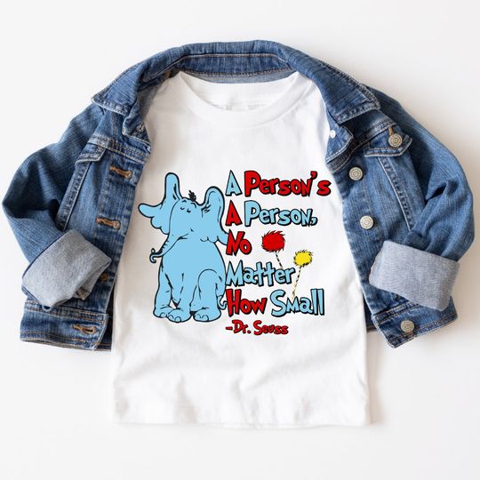 Discover A Person's a Person No Matter How Small, Dr Seuss Shirt