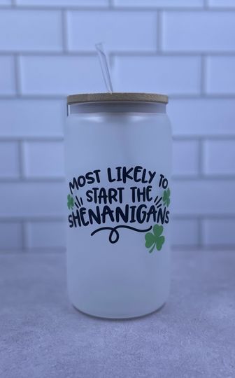 Discover St Patricks Day Beer Can Glass-Most Likely To Start The Shenanigans