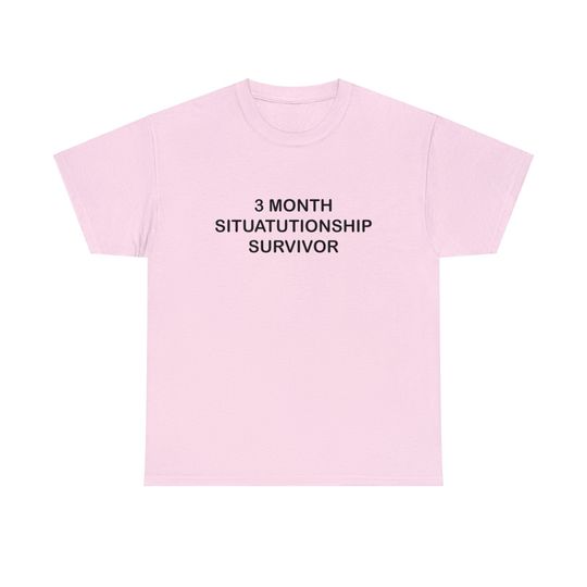 Discover 3 Month Situationship Survivor T-Shirt