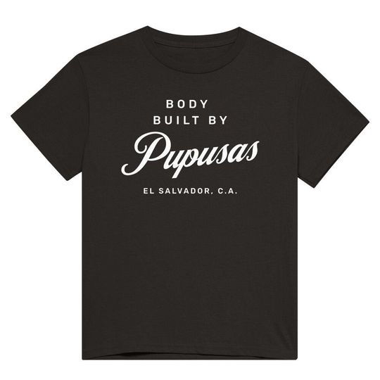 Discover Body Built by Pupusas Funny T Shirt