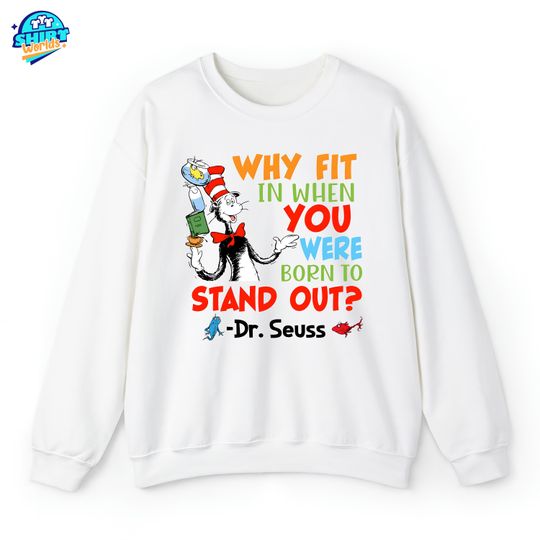 Discover Why Fit In When You Were Born To Stand Out Seuss Geisel Shirt, Read Across Sweatshirt