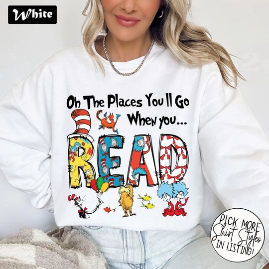 Discover Oh The Places You'll Go When You Read Seuss Geisel Sweatshirt,