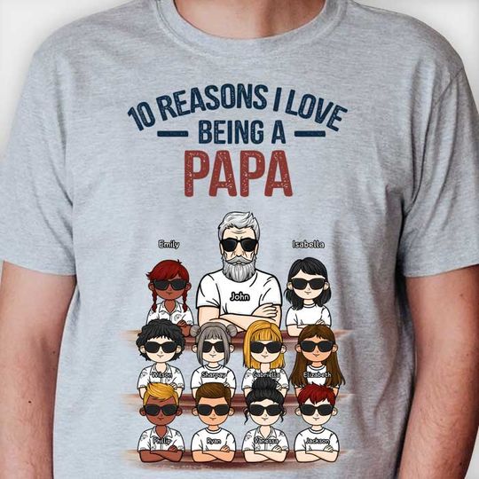 Discover 10 Reasons I Love Being A Papa Personalized Grandfather's Gift Father's Day Unisex T-Shirt