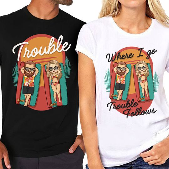 Discover Where I Go Trouble Follows Matching Couple Husband Wife Anniversary Gift Personalized T-Shirt