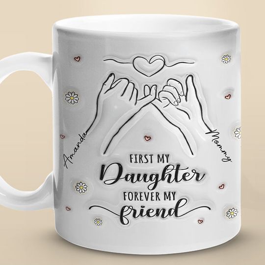 Discover A Mom Is A Daughter's First Friend Family Mother's Day Gift Custom 3D Inflated Effect Printed Mug