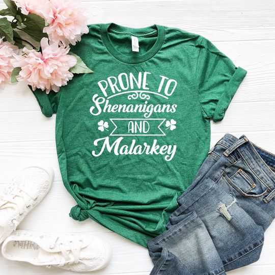 Discover Prone to Shenanigans and Malarkey- St Patricks Day Shirt