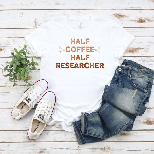 Discover Half Coffee Half Researcher T-Shirt
