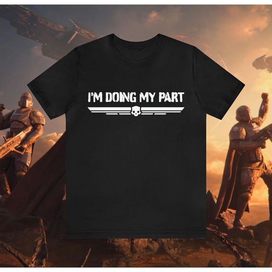 Discover I'm Doing My Part, Helldivers TShirt, Helldivers funny