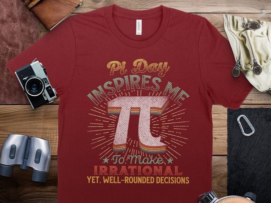 Discover Irrational Yet Well-Rounded Decisions Pi Day Inspires Me Math Lover Funny Pi HumorT-Shirt