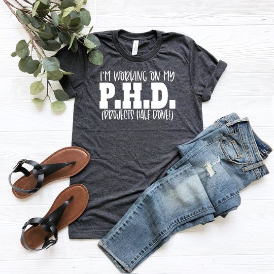 Discover PHD Shirt, Projects half done shirt, PHD Student T-Shirt, Graduation Gift