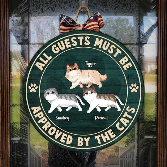 Discover All Guests Must Be Approved By The Cats Gift Pet Lovers Personalized Cat Owner Customize Door Sign