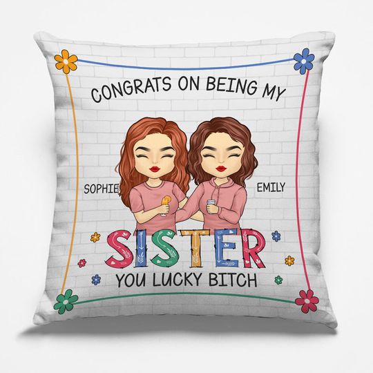Discover Being My Sister You Lucky - Family Personalized Custom Pillow - Gift For Siblings, Brothers, Sisters