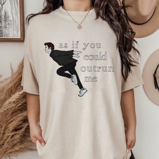 Discover As If You Could Outrun Me Shirt, Bella where the hell have you been loca Shirt