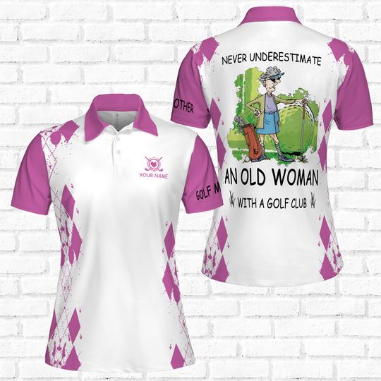 Discover Personalize Never Underestimate An Old Woman With A Golf Club Women Polo Shirt