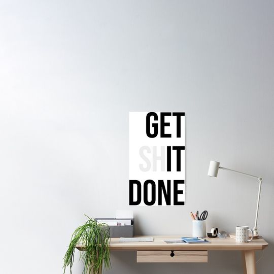Discover Get Sh.it Done Poster