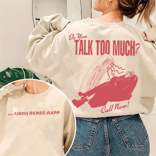 Discover Rene Rapp Sweatshirt, Do You Talk Too Much Renee Rapp Sweatshirt
