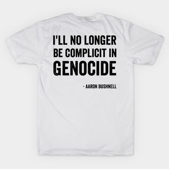Discover I'll No Longer Be Complicit In Genocide Shirt, Aaron Bushnell T-Shirt