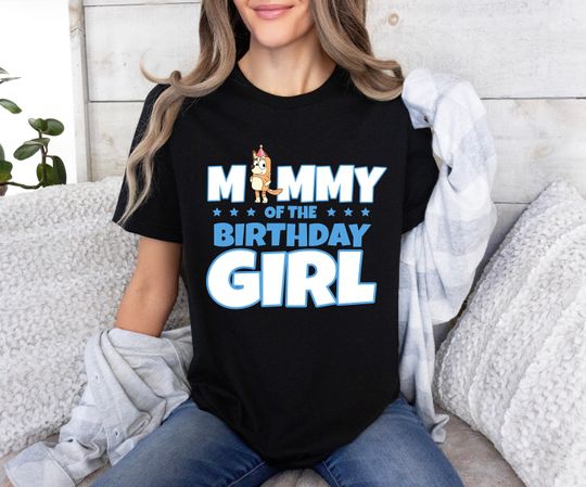 Discover Mommy Of The Birthday Girl BlueyDad Dad Shirt