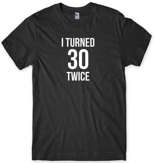 Discover I Turned 30 Twice 60th Birthday T-Shirt, Birthday Gift