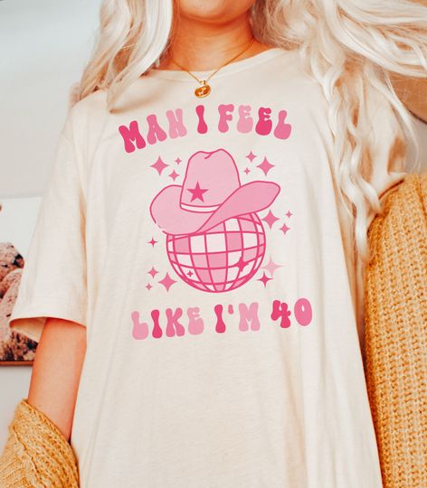 Discover Man I Feel Like I'm 40 Cowgirl Birthday Western Graphic T-Shirt