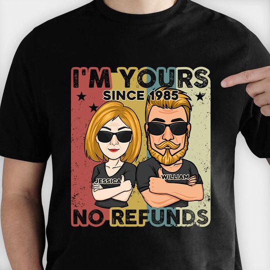 Discover I'm Yours Since Year No Refunds - Personalized Unisex T-shirt - Gift For Couple