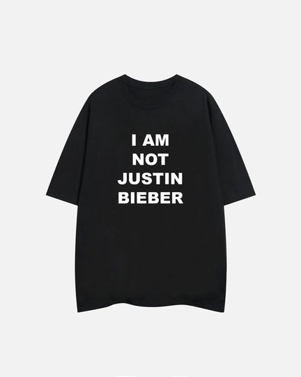 Discover I Am Not Justin Bieber T-shirt, Meme Shirt, Funny T-shirt, Humour Shirt