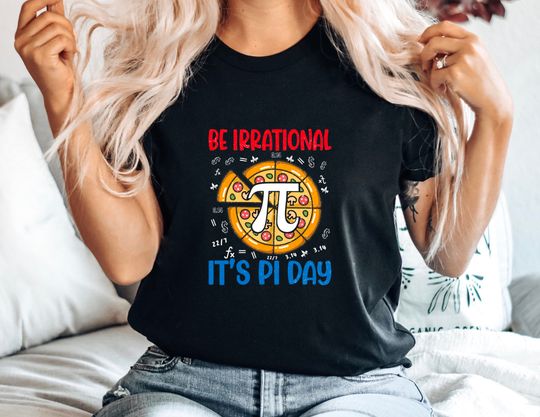 Discover Be Irrational It's Pi Day T-Shirt