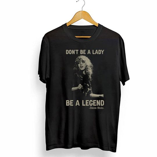 Discover Don't Be A Lady Be A Legend Stevie Nicks Shirt, Live In Concert T-Shirt