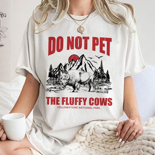 Discover Do Not Pet the Fluffy Cows Tee, YStone Tee, YStone National Park Shirt