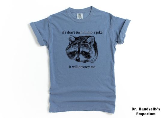 Discover If I Don't Turn It Into A Joke Funny Raccoon Shirt  T-shirt