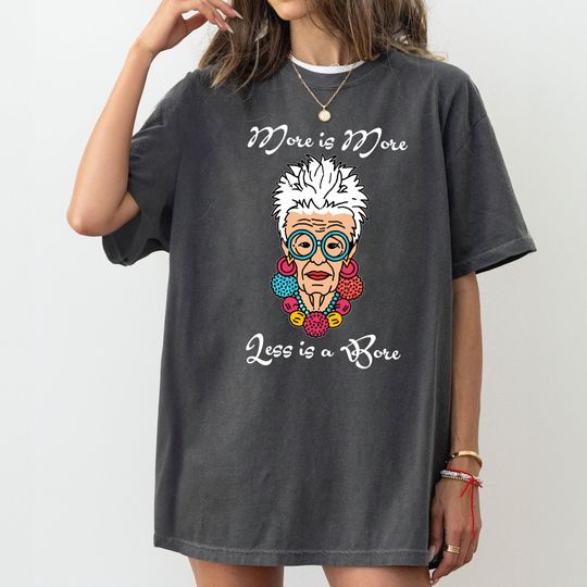 Discover Iris Apfel Shirt, More Is More And Less Is A Bore Shirt