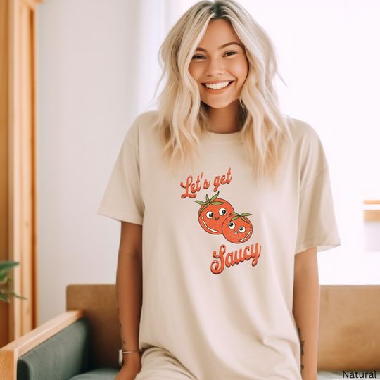 Discover Let's Get Saucy Tomato T-Shirt